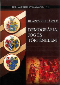 Blazovich László, Demográfia, jog és történelem (Válogatott tanulmányok)